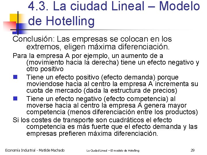 4. 3. La ciudad Lineal – Modelo de Hotelling Conclusión: Las empresas se colocan