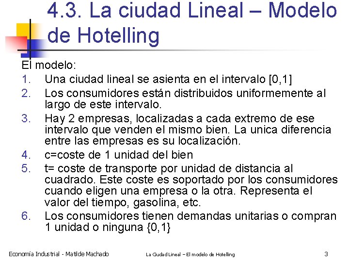 4. 3. La ciudad Lineal – Modelo de Hotelling El modelo: 1. Una ciudad