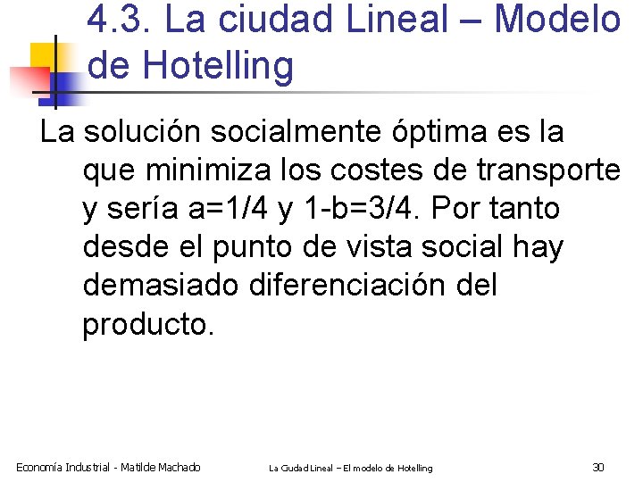 4. 3. La ciudad Lineal – Modelo de Hotelling La solución socialmente óptima es