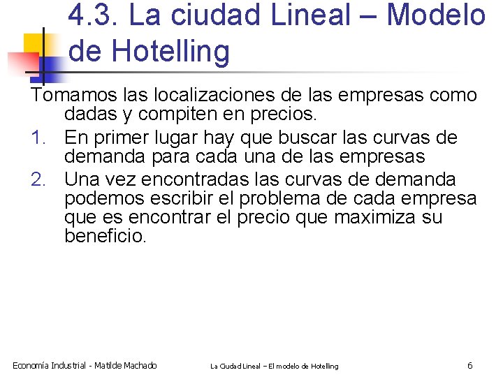 4. 3. La ciudad Lineal – Modelo de Hotelling Tomamos las localizaciones de las