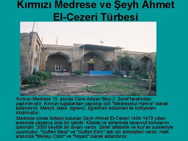 Kırmızı Medrese ve Şeyh Ahmet El-Cezeri Türbesi Kırmızı Medrese 15. asırda Cizre Azizan Beyi