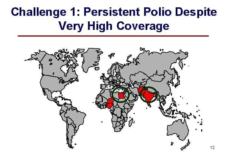 Challenge 1: Persistent Polio Despite Very High Coverage 12 