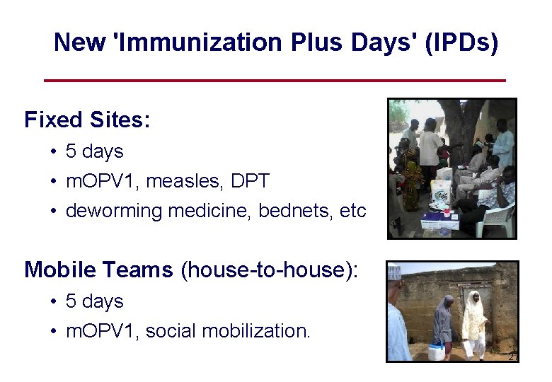New 'Immunization Plus Days' (IPDs) Fixed Sites: • 5 days • m. OPV 1,