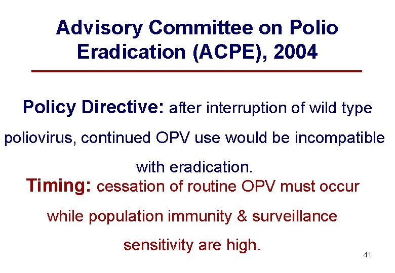 Advisory Committee on Polio Eradication (ACPE), 2004 Policy Directive: after interruption of wild type