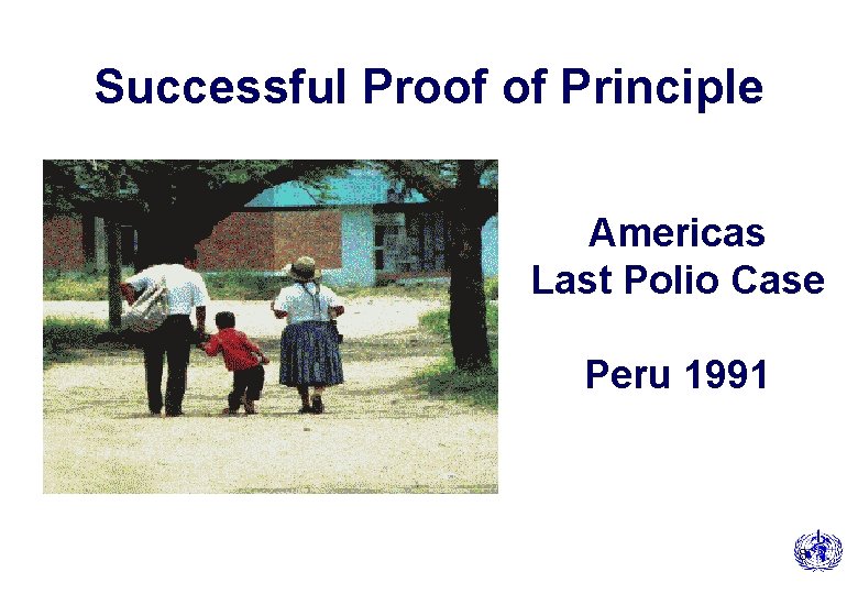 Successful Proof of Principle Americas Last Polio Case Peru 1991 Polio Eradication 8 