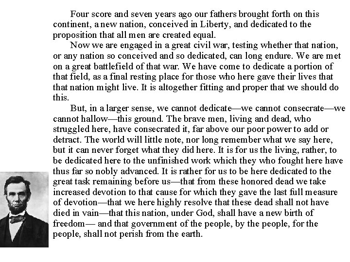 Four score and seven years ago our fathers brought forth on this continent, a