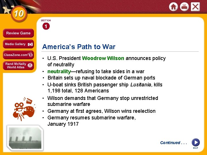 SECTION 1 America’s Path to War • U. S. President Woodrow Wilson announces policy