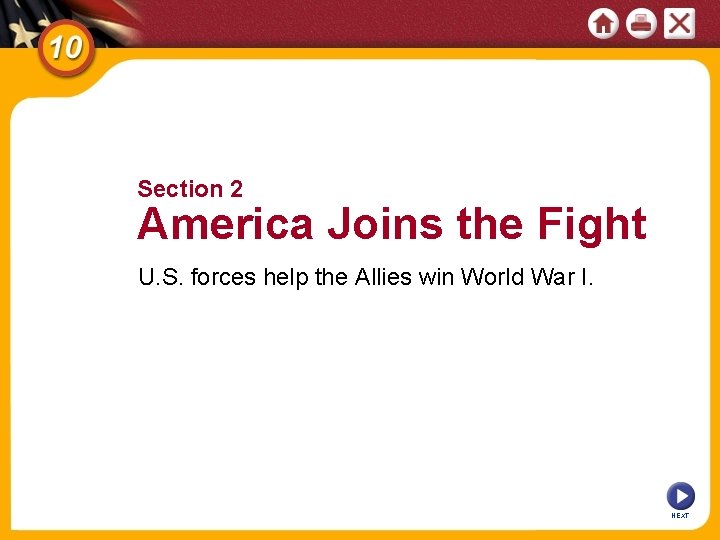 Section 2 America Joins the Fight U. S. forces help the Allies win World