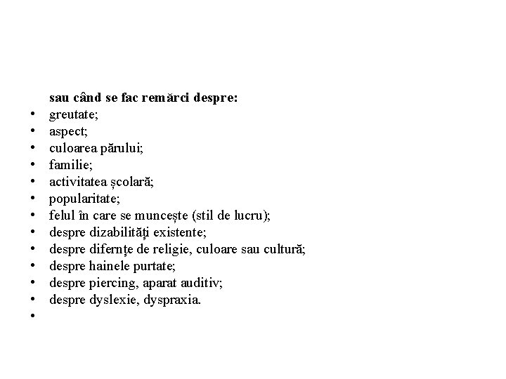  • • • • sau când se fac remărci despre: greutate; aspect; culoarea