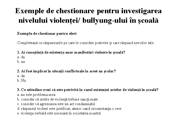 Exemple de chestionare pentru investigarea nivelului violenței/ bullyung-ului în școală Exemplu de chestionar pentru