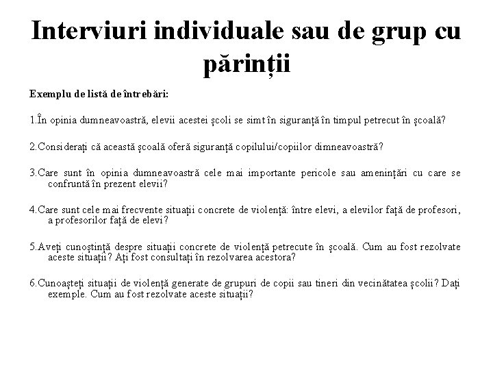 Interviuri individuale sau de grup cu părinții Exemplu de listă de întrebări: 1. În