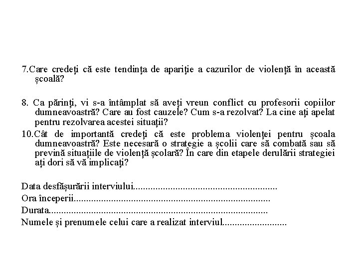 7. Care credeți că este tendința de apariție a cazurilor de violență în această