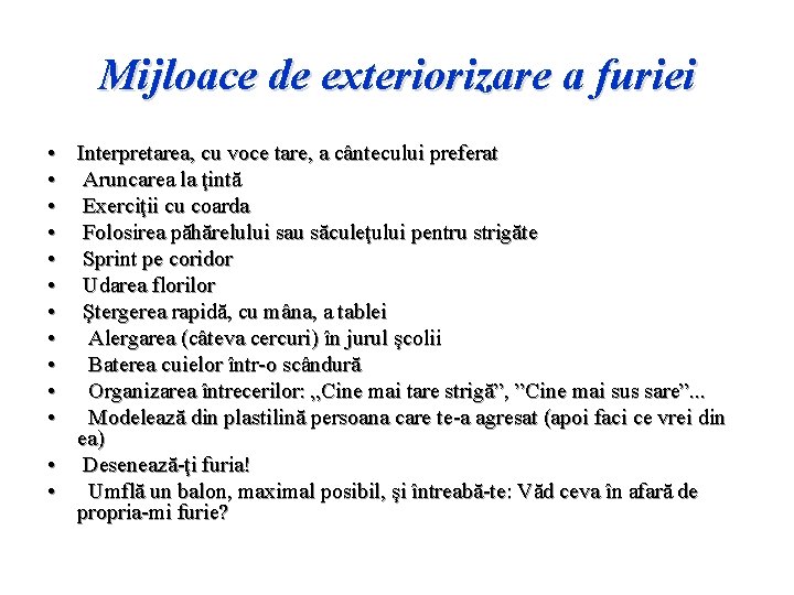 Mijloace de exteriorizare a furiei • • • Interpretarea, cu voce tare, a cântecului