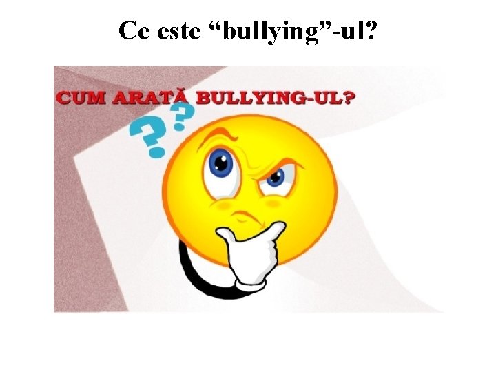 Ce este “bullying”-ul? 