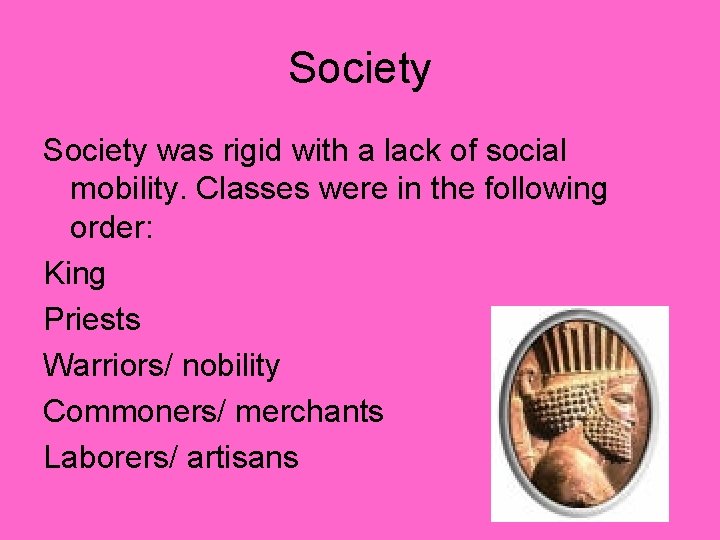 Society was rigid with a lack of social mobility. Classes were in the following