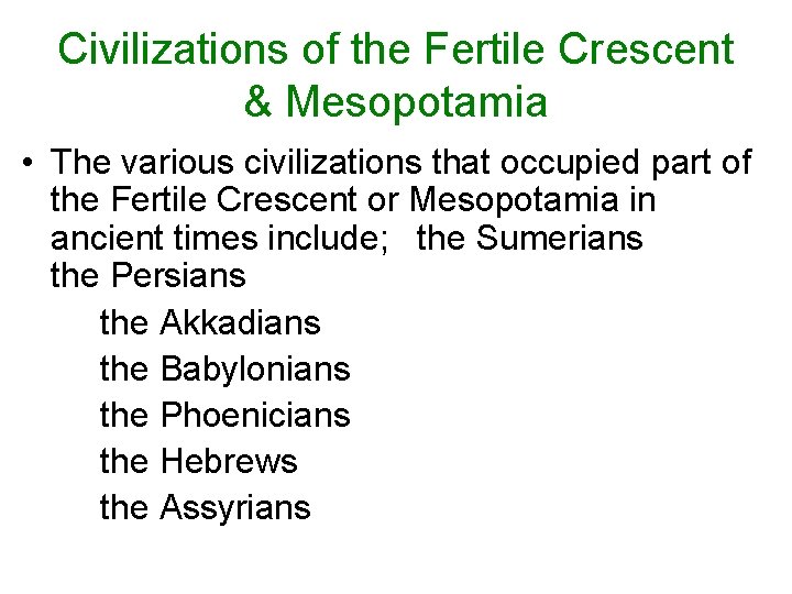 Civilizations of the Fertile Crescent & Mesopotamia • The various civilizations that occupied part