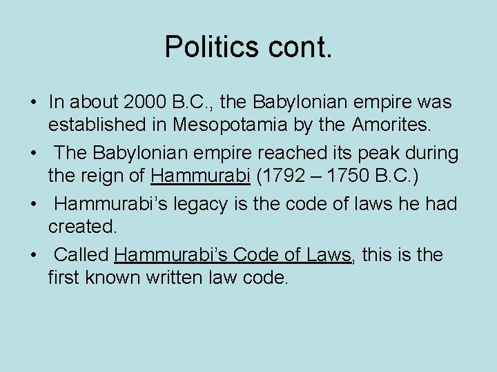 Politics cont. • In about 2000 B. C. , the Babylonian empire was established