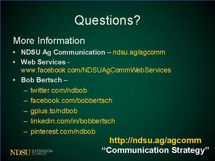 Questions? More Information • NDSU Ag Communication – ndsu. ag/agcomm • Web Services www. Questions? More Information • NDSU Ag Communication – ndsu. ag/agcomm • Web Services www.