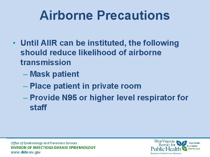 Airborne Precautions • Until AIIR can be instituted, the following should reduce likelihood of