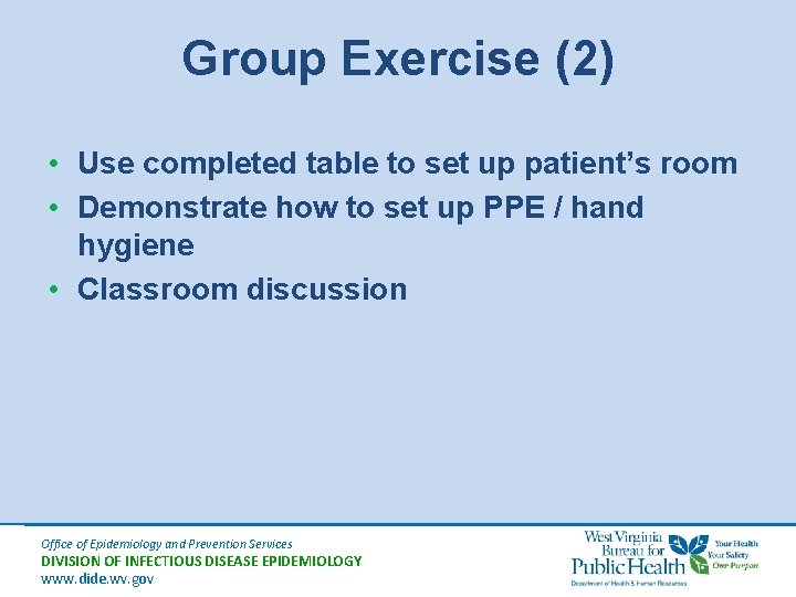 Group Exercise (2) • Use completed table to set up patient’s room • Demonstrate