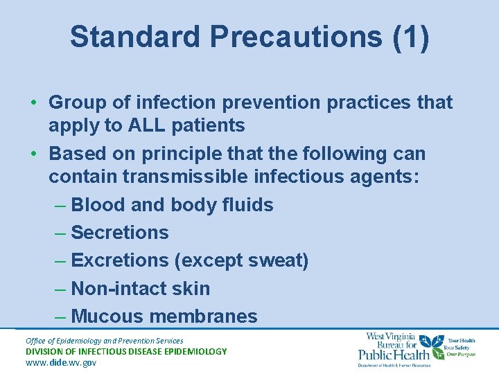 Standard Precautions (1) • Group of infection prevention practices that apply to ALL patients
