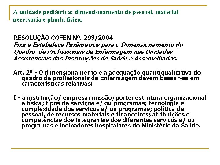 A unidade pediátrica: dimensionamento de pessoal, material necessário e planta física. RESOLUÇÃO COFEN Nº.