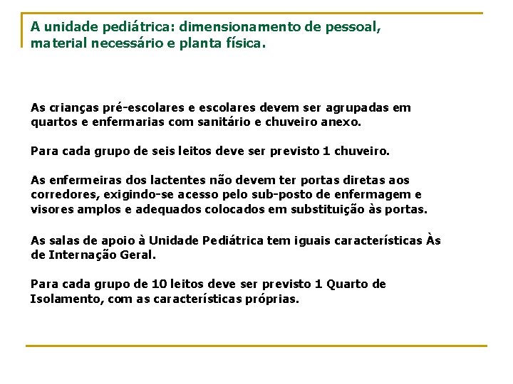 A unidade pediátrica: dimensionamento de pessoal, material necessário e planta física. As crianças pré-escolares
