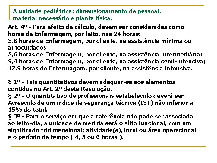 A unidade pediátrica: dimensionamento de pessoal, material necessário e planta física. Art. 4º -