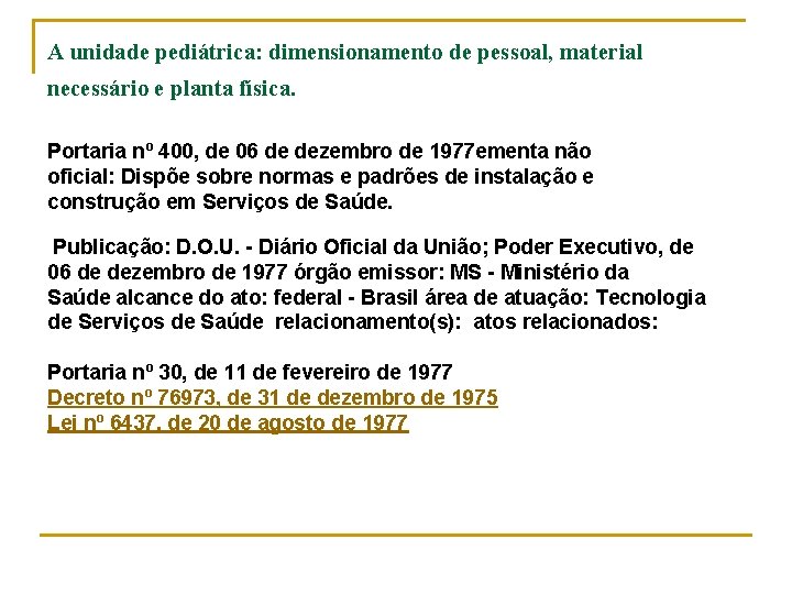 A unidade pediátrica: dimensionamento de pessoal, material necessário e planta física. Portaria nº 400,