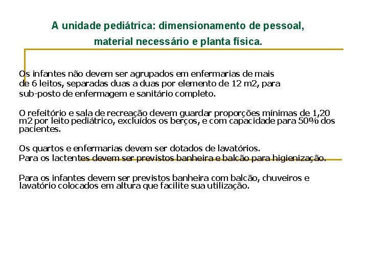 A unidade pediátrica: dimensionamento de pessoal, material necessário e planta física. Os infantes não