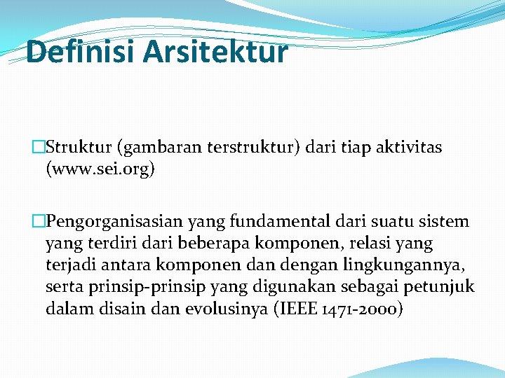 Definisi Arsitektur �Struktur (gambaran terstruktur) dari tiap aktivitas (www. sei. org) �Pengorganisasian yang fundamental