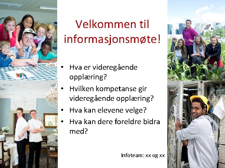 Velkommen til informasjonsmøte! • Hva er videregående opplæring? • Hvilken kompetanse gir videregående opplæring?