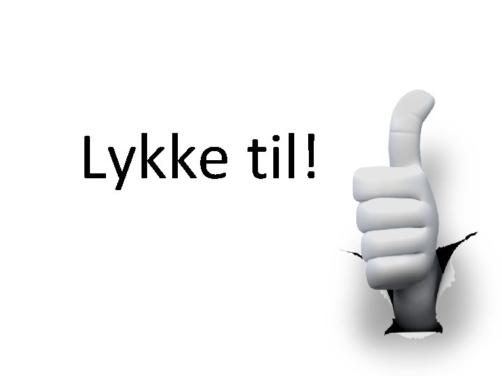 Lykke til! 