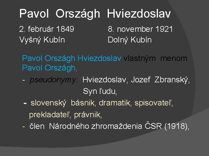  Pavol Országh Hviezdoslav 2. február 1849 8. november 1921 Vyšný Kubín Dolný Kubín