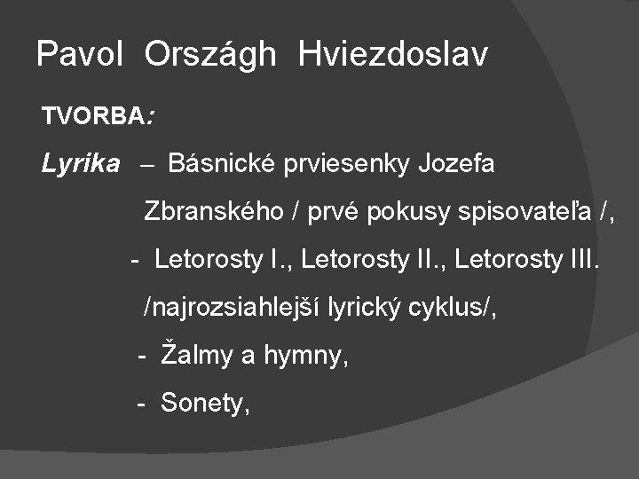 Pavol Országh Hviezdoslav TVORBA: Lyrika – Básnické prviesenky Jozefa Zbranského / prvé pokusy spisovateľa