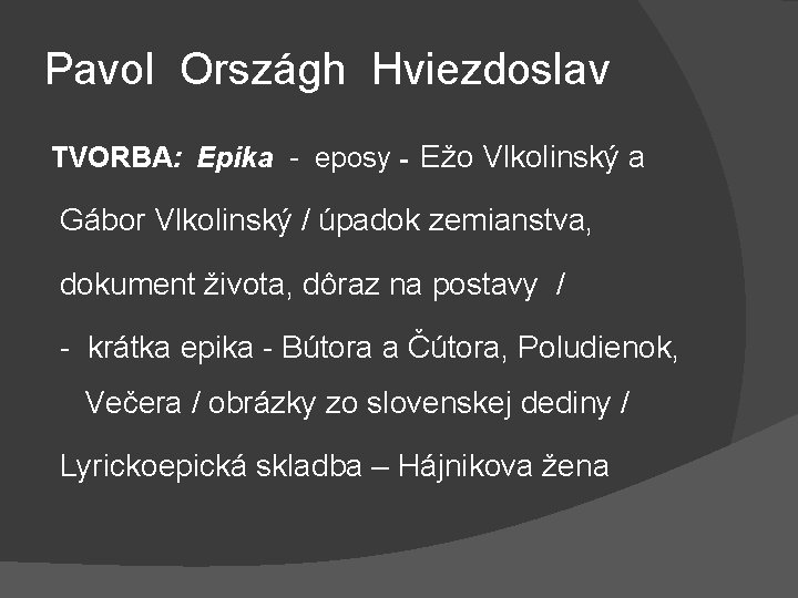 Pavol Országh Hviezdoslav TVORBA: Epika - eposy - Ežo Vlkolinský a Gábor Vlkolinský /