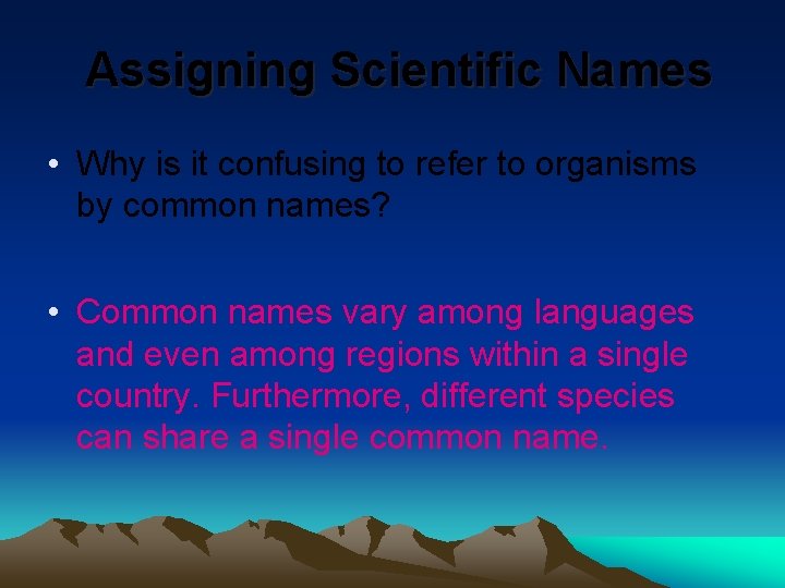 Assigning Scientific Names • Why is it confusing to refer to organisms by common