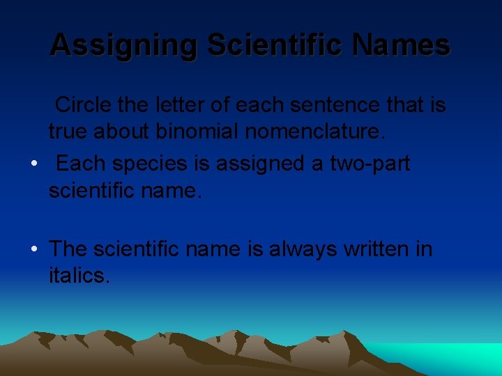 Assigning Scientific Names Circle the letter of each sentence that is true about binomial