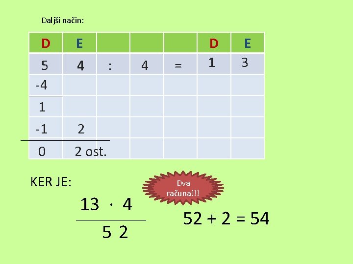 Daljši način: D E 5 -4 4 : 4 D 1 = E 3