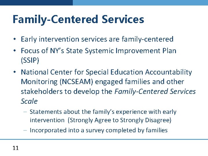 Family-Centered Services • Early intervention services are family-centered • Focus of NY’s State Systemic