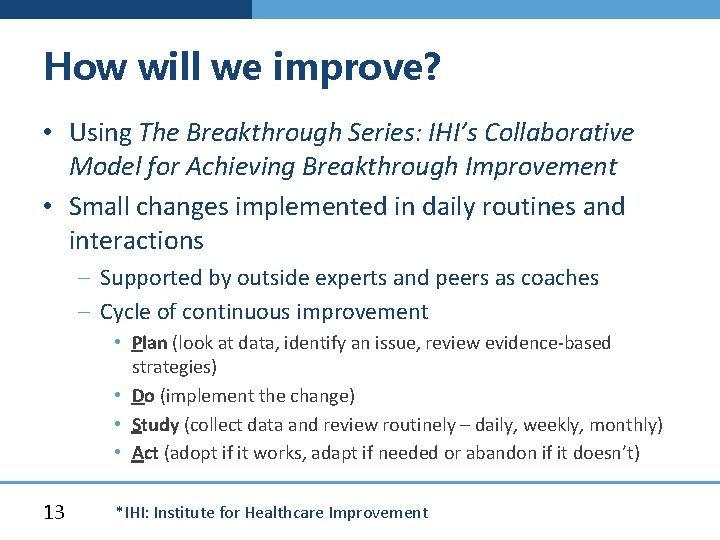 How will we improve? • Using The Breakthrough Series: IHI’s Collaborative Model for Achieving