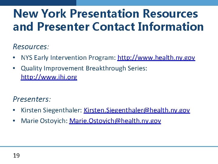 New York Presentation Resources and Presenter Contact Information Resources: • NYS Early Intervention Program: