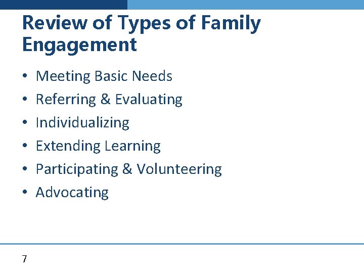 Review of Types of Family Engagement • • • 7 Meeting Basic Needs Referring