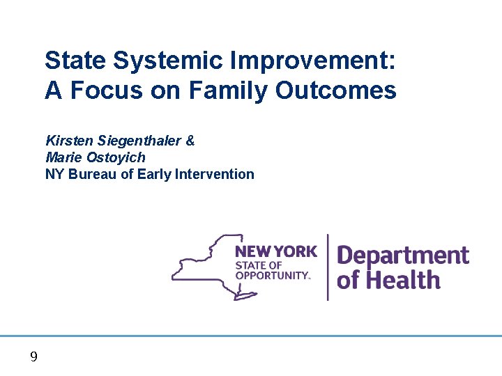 State Systemic Improvement: A Focus on Family Outcomes Kirsten Siegenthaler & Marie Ostoyich NY