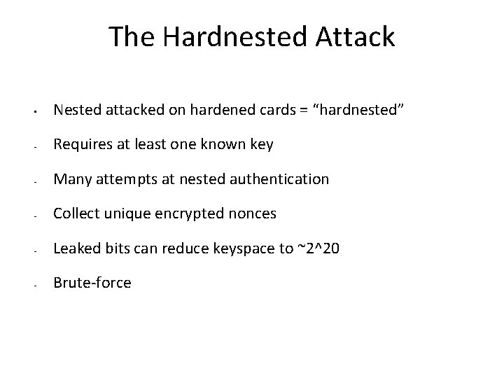 The Hardnested Attack • Nested attacked on hardened cards = “hardnested” - Requires at