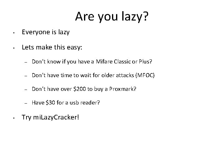 Are you lazy? • Everyone is lazy • Lets make this easy: • –