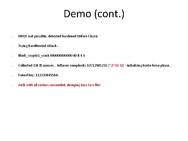 Demo (cont. ) • MFOC not possible, detected hardened Mifare Classic • Trying Hard.