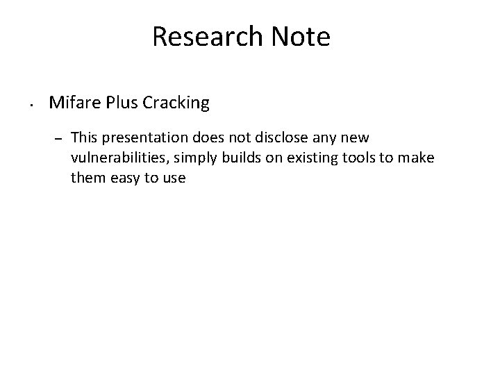Research Note • Mifare Plus Cracking – This presentation does not disclose any new