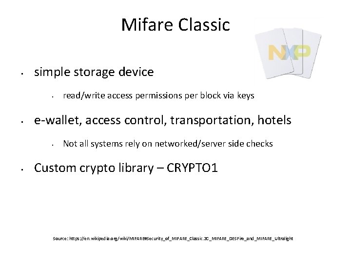 Mifare Classic • simple storage device • • e-wallet, access control, transportation, hotels •