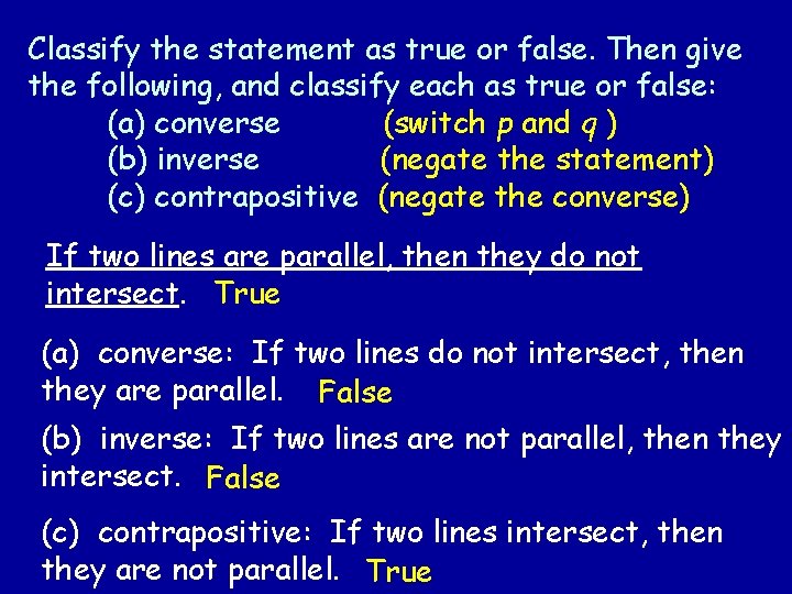 Classify the statement as true or false. Then give the following, and classify each